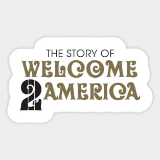 The Story Welcome America Sticker